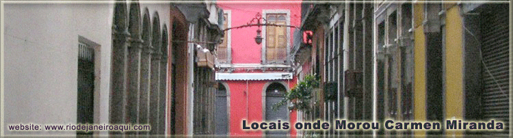 Casas e locais onde Carmen Miranda morou Casas e locais onde Carmen Miranda morou
